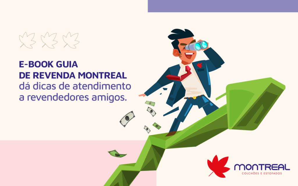 Quando o assunto é revenda, um bom negócio sempre está ligado à satisfação do cliente com a experiência de compra e com o produto adquirido. Pensando em um 2021 cheio de metas batidas e clientes satisfeitos, a Montreal disponibiliza aos parceiros revendedores conteúdos exclusivos para melhorar a organização da sua rotina, seu relacionamento com os parceiros e te deixar por dentro de nossos produtos. Através do e-book Guia de Revenda da Montreal, você fica por dentro de boas práticas de produtividade, organização, atendimento e ainda entende melhor sobre a nossa marca. Desse jeito, fica bem mais fácil alcançar bons resultados nos seus negócios e começar o ano com o pé direito. Baixe agora o e-book Guia de Revenda para não perder a oportunidade de ir mais longe com a Montreal! Seja com melhor produto do estoque, o melhor sorriso ou o melhor atendimento, fazer o melhor em nossas rotinas é sempre um bom diferencial na hora de realizar vendas. Afinal, por trás de todo excelente negócio existe sempre um ótimo atendimento. Conte com a gente!