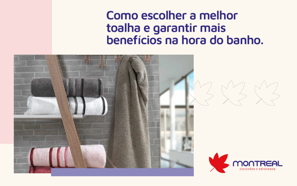 Como escolher a melhor toalha e garantir mais benefícios na hora do banho.